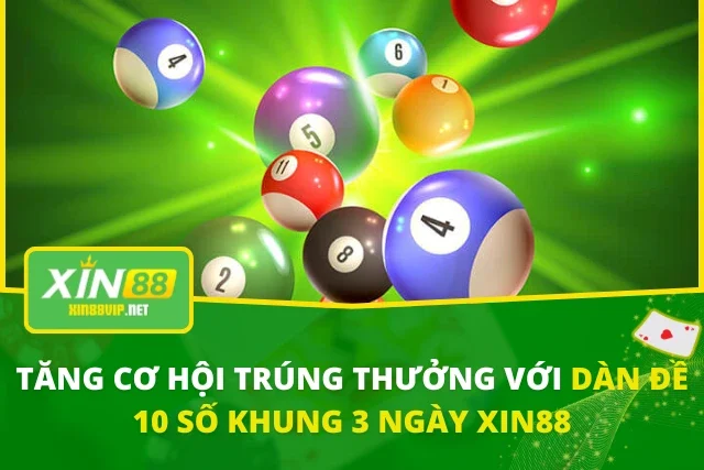 Tăng Cơ Hội Trúng Thưởng Với Dàn Đề 10 Số Khung 3 Ngày Xin88 Dàn Đề 10 Số Khung 3 Ngày