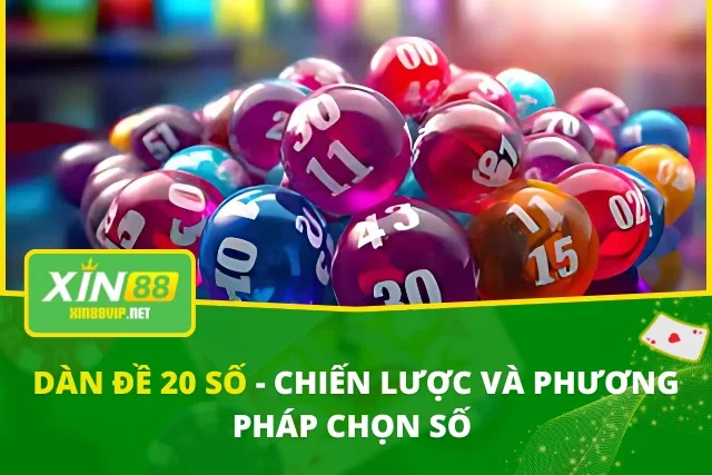 Dàn Đề 20 Số - Chiến Lược Và Phương Pháp Chọn Số Dàn Đề 20 Số