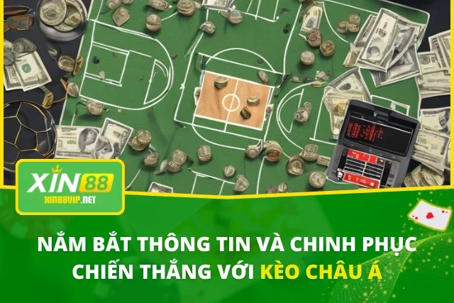 Nắm Bắt Thông Tin Và Chinh Phục Chiến Thắng Với Kèo Châu Á Kèo Châu Á