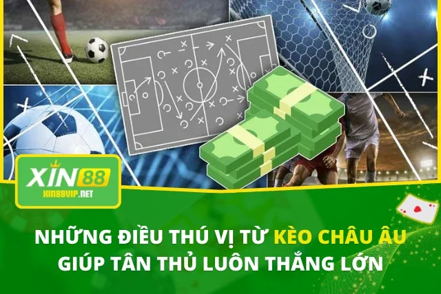 Những Điều Thú Vị Từ Kèo Châu Âu Giúp Tân Thủ Luôn Thắng Lớn Kèo Châu Âu